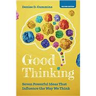 Good Thinking: Seven Powerful Ideas That Influence the Way We Think by Cummins, Denise D., 9781108827324