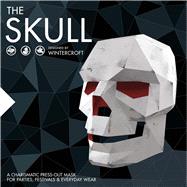 The Skull A Charismatic Press-Out Mask for Parties, Festivals & Everyday Wear by Wintercroft, Steve, 9781780977324