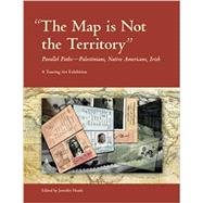 The Map is Not the Territory: Parallel Paths-Palestinians, Native Americans, Irish by Heath, Jennifer, 9781887997324