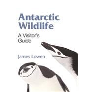 Antarctic Wildlife by Lowen, James, 9781903657324