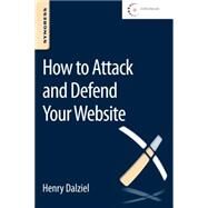 How to Attack and Defend Your Website by Dalziel; Caceres, 9780128027325
