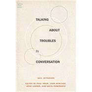Talking About Troubles in Conversation by Jefferson, Gail; Drew, Paul; Heritage, John; Lerner, Gene; Pomerantz, Anita, 9780199937325