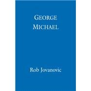 George Michael The biography by Jovanovic, Rob, 9780349417325