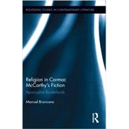 Religion in Cormac McCarthys Fiction: Apocryphal Borderlands by Broncano; Manuel, 9780415507325