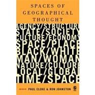Spaces of Geographical Thought : Deconstructing Human Geography's Binaries by Paul Cloke, 9780761947325