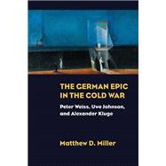 The German Epic in the Cold War by Miller, Matthew D., 9780810137325