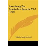Anweisung Zur Arabischen Sprache V1-2 by Hezel, Wilhelm Friedrich, 9781104617325
