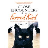Close Encounters of the Furred Kind New Adventures with My Sad Cat & Other Feline Friends by Cox, Tom, 9781250077325