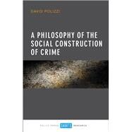 A Philosophy of the Social Construction of Crime by Polizzi, David, 9781447327325