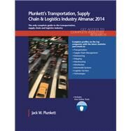 Plunkett's Transportation, Supply Chain & Logistics Industry Almanac 2014: The Only Comprehensive Guide to the Business of Transportation, Supply Chain and Logistics Management by Plunkett, Jack W., 9781608797325