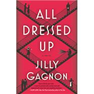 All Dressed Up A Novel by Gagnon, Jilly, 9780593497326