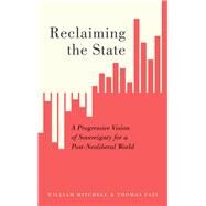 Reclaiming the State by Mitchell, William; Fazi, Thomas, 9780745337326