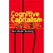 Cognitive Capitalism by Moulier-Boutang, Yann, 9780745647326