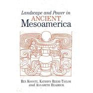 Landscape and Power in Ancient Mesoamerica by Koontz,Rex, 9780813337326