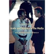 Arabs and Muslims in the Media by Alsultany, Evelyn, 9780814707326