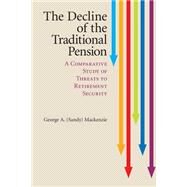 The Decline of the Traditional Pension by MacKenzie, George A., 9781107507326