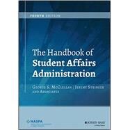The Handbook of Student Affairs Administration by McClellan, George S.; Stringer, Jeremy, 9781118707326