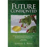 Future Confronted by Rule, Louise E., 9781502377326