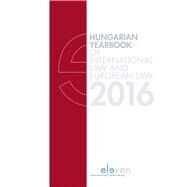 Hungarian Yearbook of International Law and European Law 2016 by Szabo, Marcel; Lancos, Petra Lea; Varga, Reka, 9789462367326