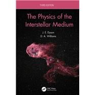 The Physics of the Interstellar Medium by Dyson, J. E.; Williams, D. A., 9780367457327