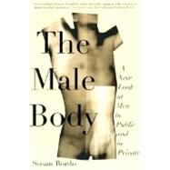 The Male Body A New Look at Men in Public and in Private by Bordo, Susan, 9780374527327