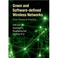 Green and Software-defined Wireless Networks by I., Chih-lin; Yu, Guanding; Han, Shuangfeng; Li, Geoffrey Ye, 9781108417327