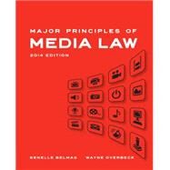 Major Principles of Media Law, 2014 Edition by Belmas, Genelle; Overbeck, Wayne, 9781133307327