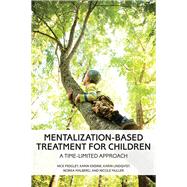 Mentalization-Based Treatment for Children A Time-Limited Approach by Midgley, Nick; Ensink, Karin; Lindqvist, Karin; Malberg, Norka; Muller, Nicole, 9781433827327