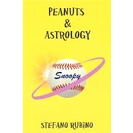 Peanuts & Astrology by Rubino, Stefano; Stuart, Scott Alan, 9781469947327