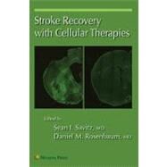 Stroke Recovery With Cellular Therapies by Savitz, Sean I., M.D.; Rosenbaum, Daniel M., M.D., 9781588297327