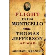 Flight from Monticello Thomas Jefferson at War by Kranish, Michael, 9780199837328