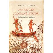American Colonial History by Kidd, Thomas S., 9780300187328