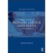 Evidence and Skills for Normal Labour and Birth: A Guide for Midwives by Walsh; Denis, 9780415577328