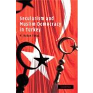 Secularism and Muslim Democracy in Turkey by M. Hakan Yavuz, 9780521717328