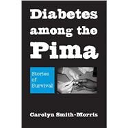 Diabetes Among the Pima by Smith-morris, Carolyn, 9780816527328
