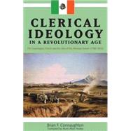 Clerical Idealogy in a Revolutionary Age by Connaughton, Brian F., 9780870817328