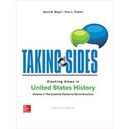 Taking Sides: Clashing Views in United States History, Volume 1: The Colonial Period to Reconstruction by Magill, Kevin; Talbert, Tony, 9781260497328