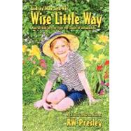 Audrey Mae and Her Wise Little Way by Presley, R. W., 9781470067328