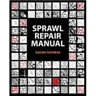 Sprawl Repair Manual by Tachieva, Galina; Bell, Judith I. (CON); Mercer, Maria Elisa (CON); Zitofsky, Rachel D. Merson (CON); Azcue, Eusebio (CON), 9781597267328