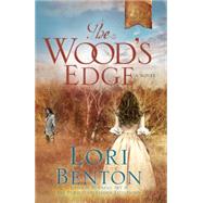 The Wood's Edge A Novel by Benton, Lori, 9781601427328
