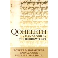 Qoheleth by Holmstedt, Robert D.; Cook, John A.; Marshall, Phillip S., 9781602587328