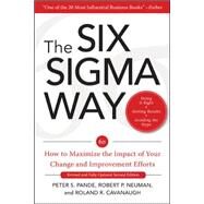 The Six Sigma Way:  How to Maximize the Impact of Your Change and Improvement Efforts, Second edition by Pande, Peter; Neuman, Robert; Cavanagh, Roland, 9780071497329