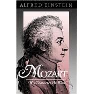 Mozart His Character, His Work by Einstein, Alfred; Mendel, Arthur; Broder, Nathan, 9780195007329