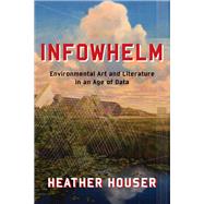 Infowhelm by Houser, Heather, 9780231187329