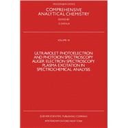 Comprehensive Analytical Chemistry Vol. 9 : Ultraviolet Photoelectron and Photoion Spectroscopy; Auger Electron Spectroscopy; Plasma Excitation in Spectrochemical Analysis by Svehla, G., 9780444417329