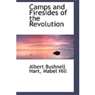 Camps and Firesides of the Revolution by Bushnell Hart, Mabel Hill Albert, 9780559047329