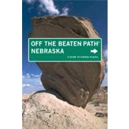 Nebraska Off the Beaten Path A Guide To Unique Places by Meyer, Diana Lambdin, 9780762757329