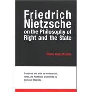 Friedrich Nietzsche on the Philosophy of Right and the State by Kazantzakis, Nikos; Makridis, Odysseus, 9780791467329