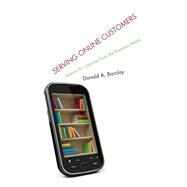 Serving Online Customers Lessons for Libraries from the Business World by Barclay, Donald A., 9780810887329