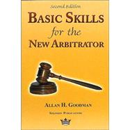 Basic Skills for the New Arbitrator by Goodman, Allan H., 9780967097329